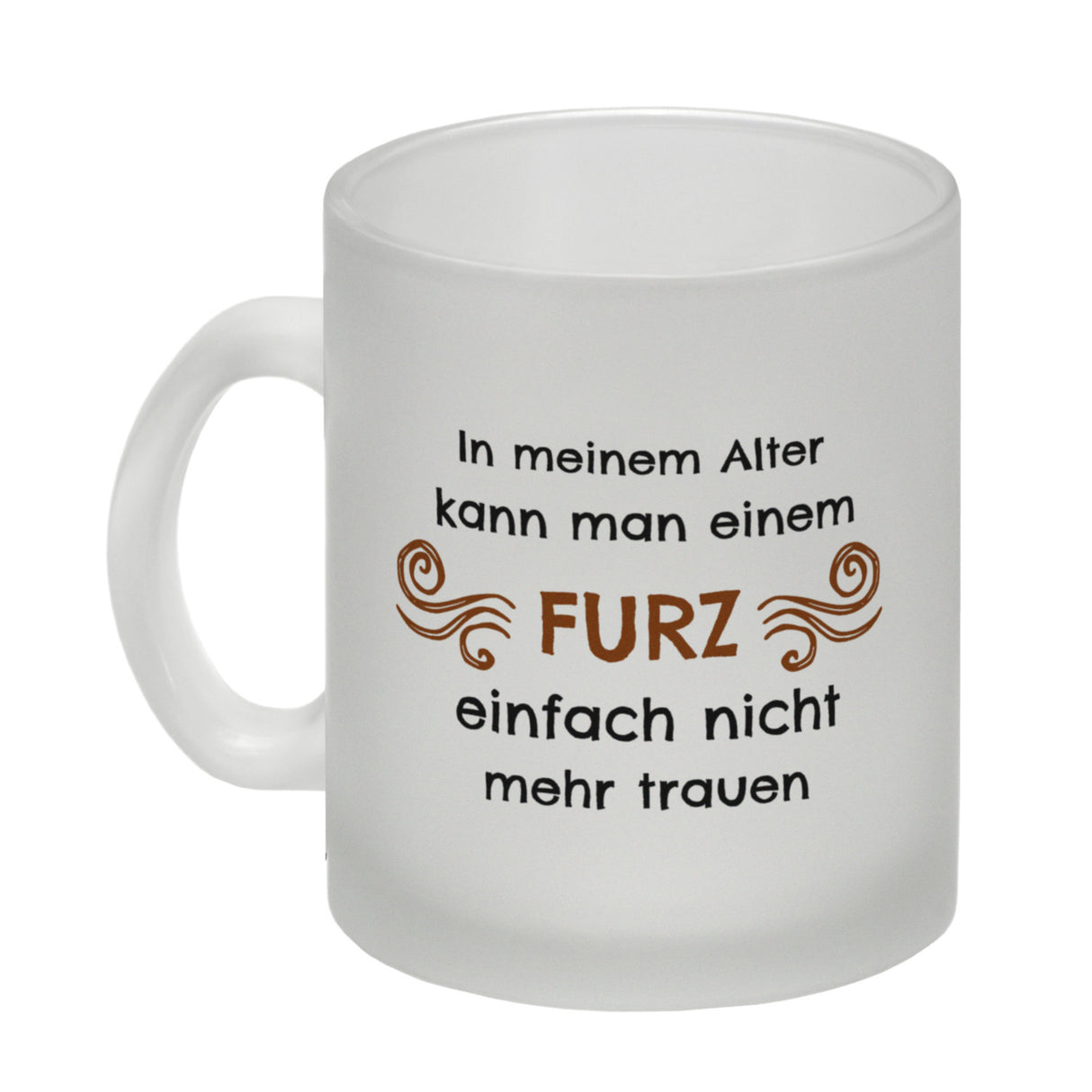 Kaffeebecher In meinem Alter kann man einem Furz einfach nicht mehr trauen