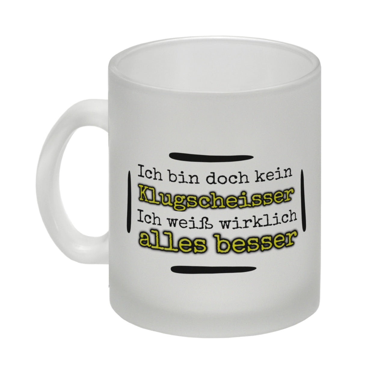 Ich bin doch kein Klugscheisser, ich weiß wirklich alles besser Kaffeebecher