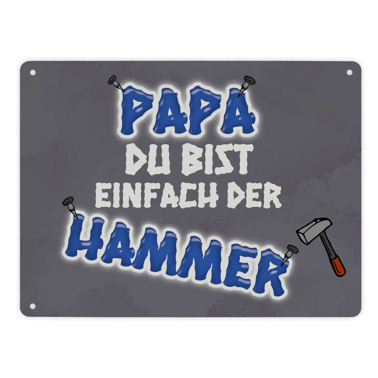 Papa Du bist einfach der Hammer Metallschild