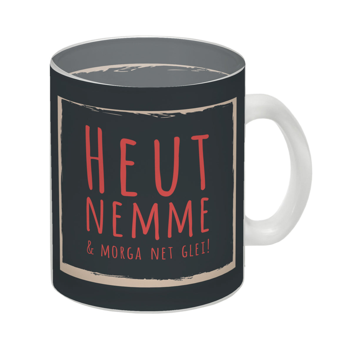 Kaffeebecher mit Spruch: Heut nemme & morga net glei! Schwäbisch Schwaben Dialekt Mundart