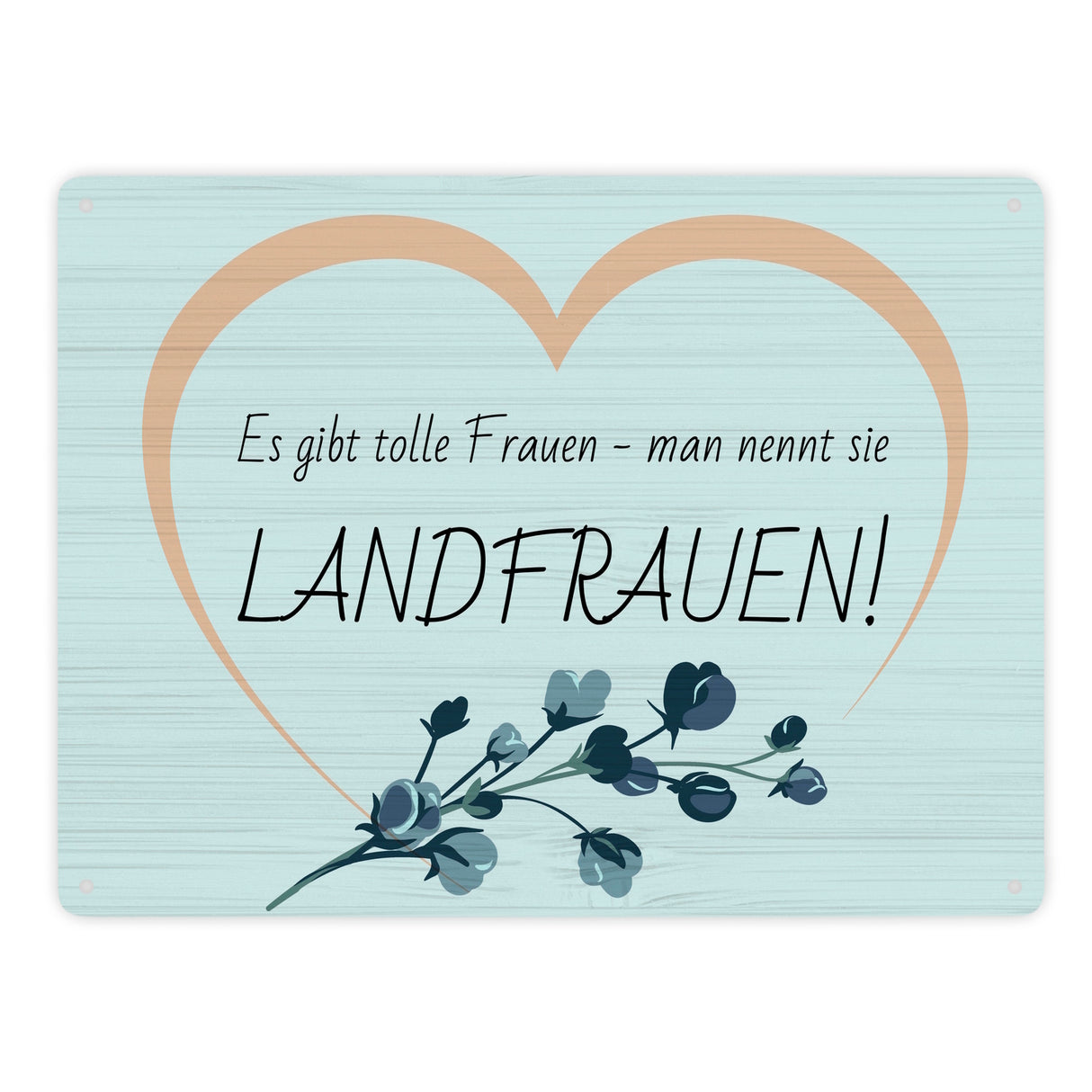 Metallschild in 15x20 cm mit Spruch: Es gibt tolle Frauen: Man nennt sie Landfrauen!