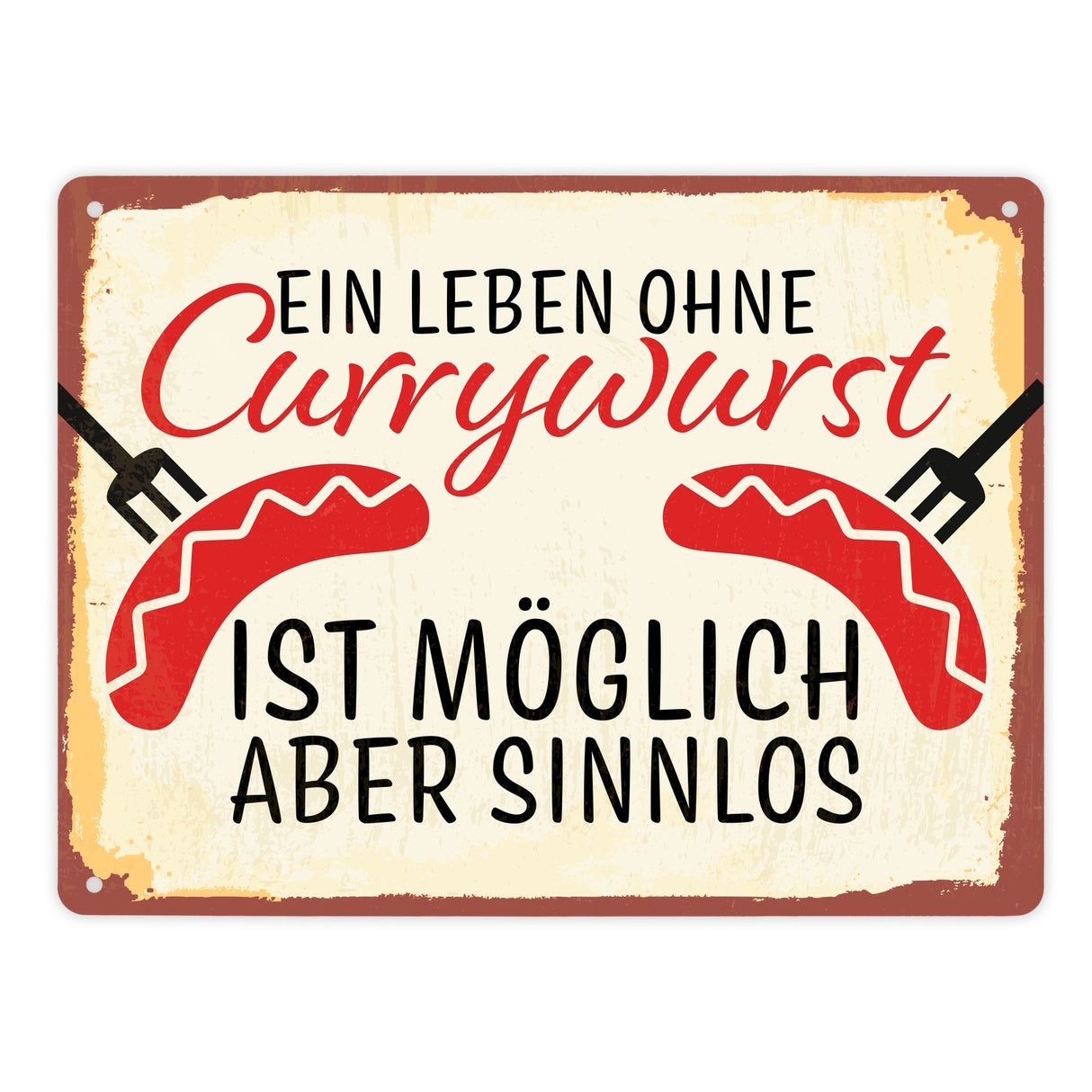 Ein Leben ohne Currywurst ist möglich, aber sinnlos Metallschild mit Wurstmotiv