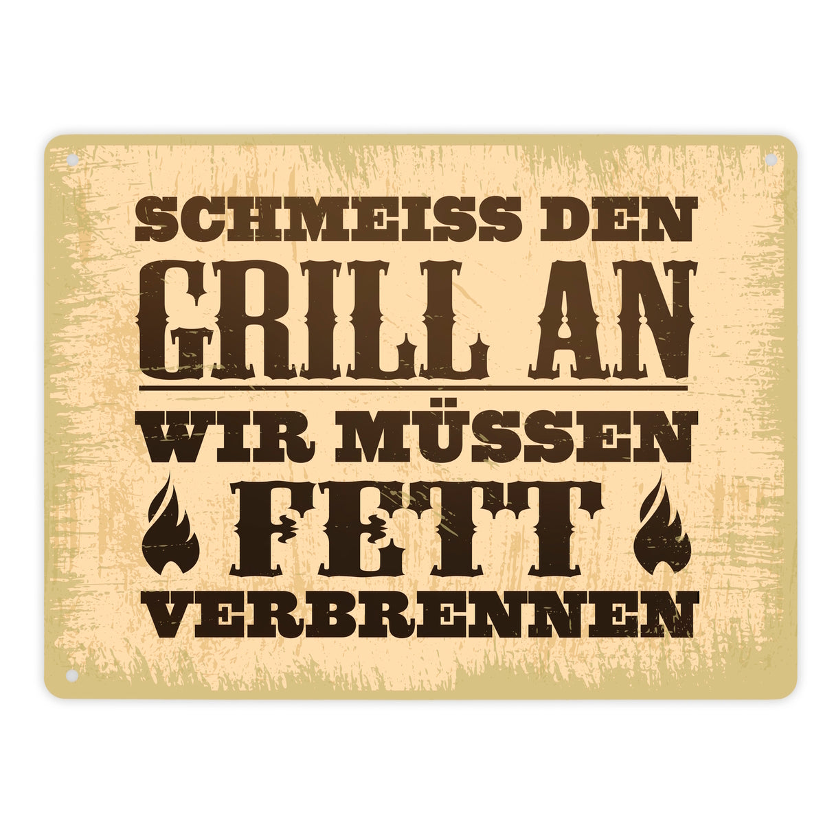 Schmeiss den Grill an, wir müssen Fett verbrennen Metallschild im rustikalen Stil