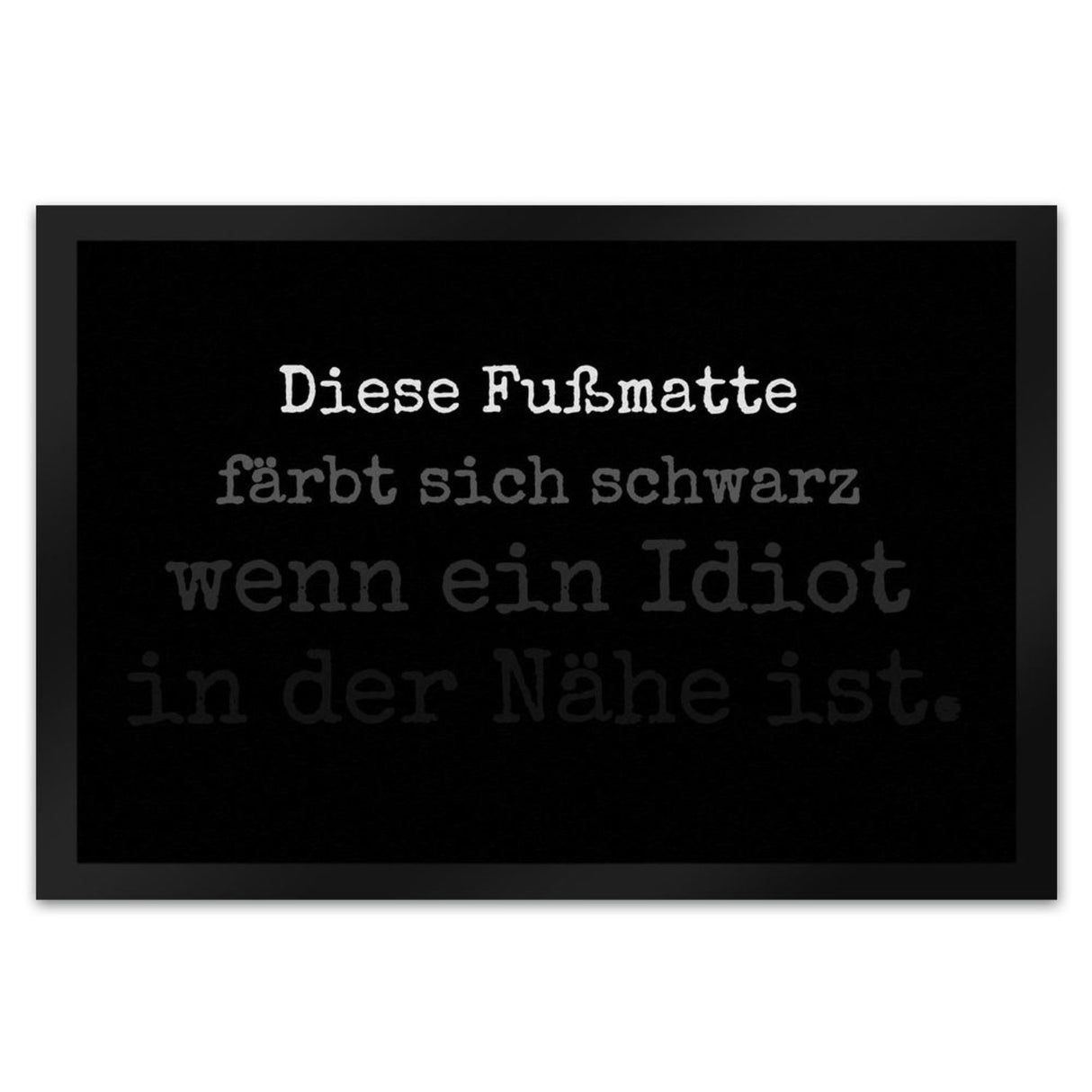 Diese Fußmatte färbt sich schwarz wenn ein Idiot in der Nähe ist