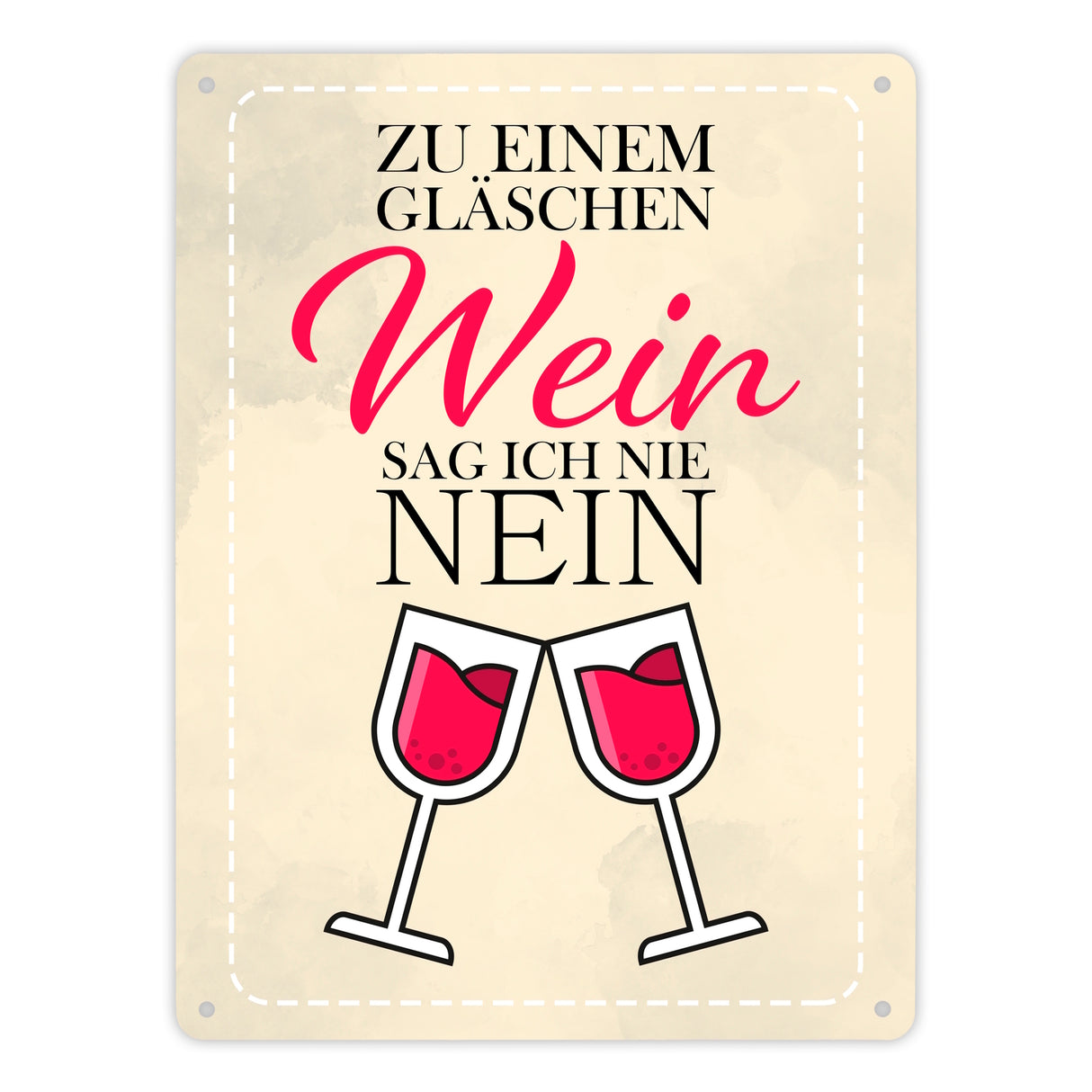 Zu einem Gläschen Wein sag ich nie nein - Metallschild mit stilvollen Weingläsern