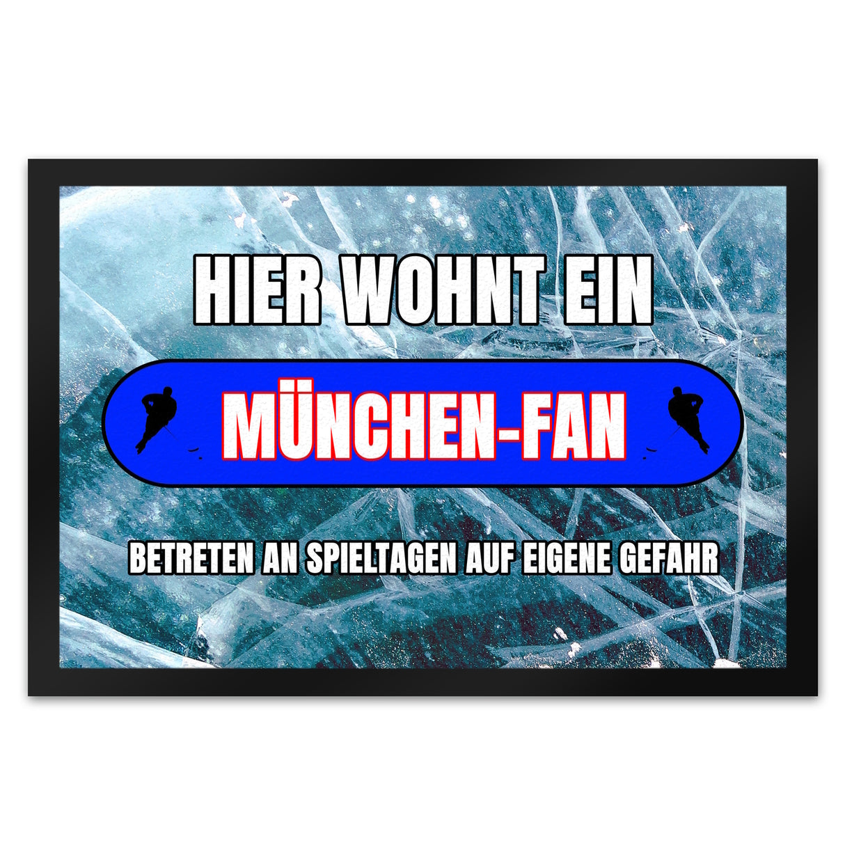 Hier wohnt ein München-Fan Fußmatte in 35x50 cm mit Eishallen Boden-Motiv