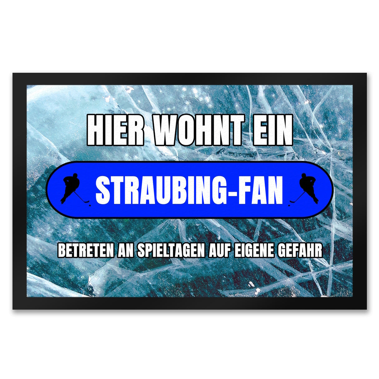Hier wohnt ein Straubing-Fan Fußmatte in 35x50 cm mit Eishallen Boden-Motiv