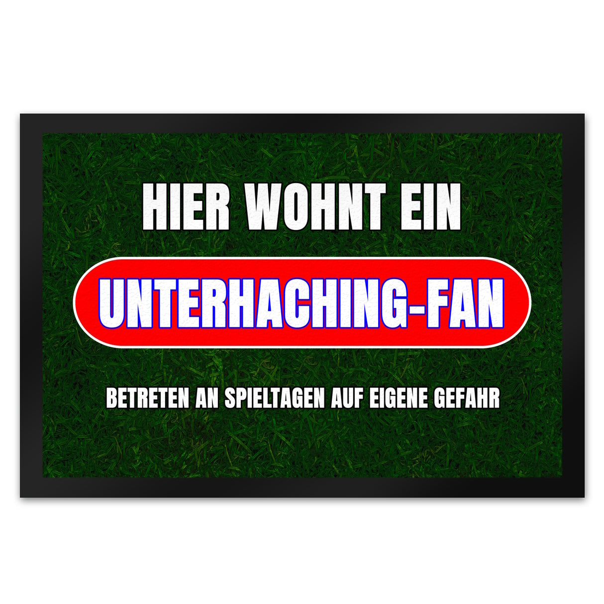 Hier wohnt ein Unterhaching-Fan Fußmatte in 35x50 cm mit Rasenmotiv