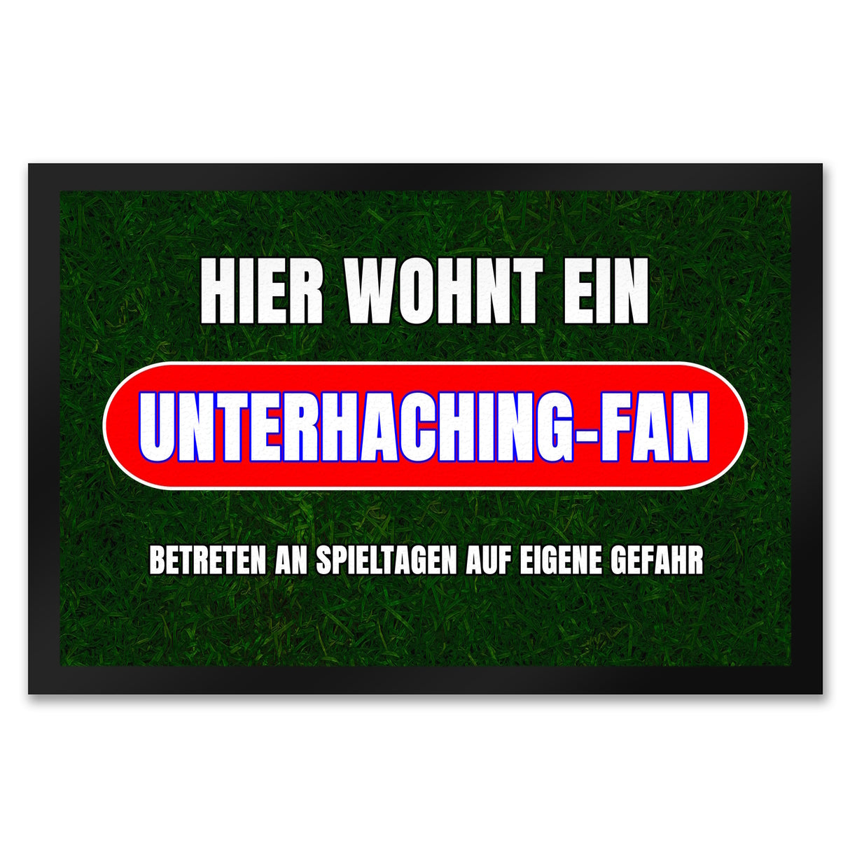 Hier wohnt ein Unterhaching-Fan Fußmatte in 35x50 cm mit Rasenmotiv