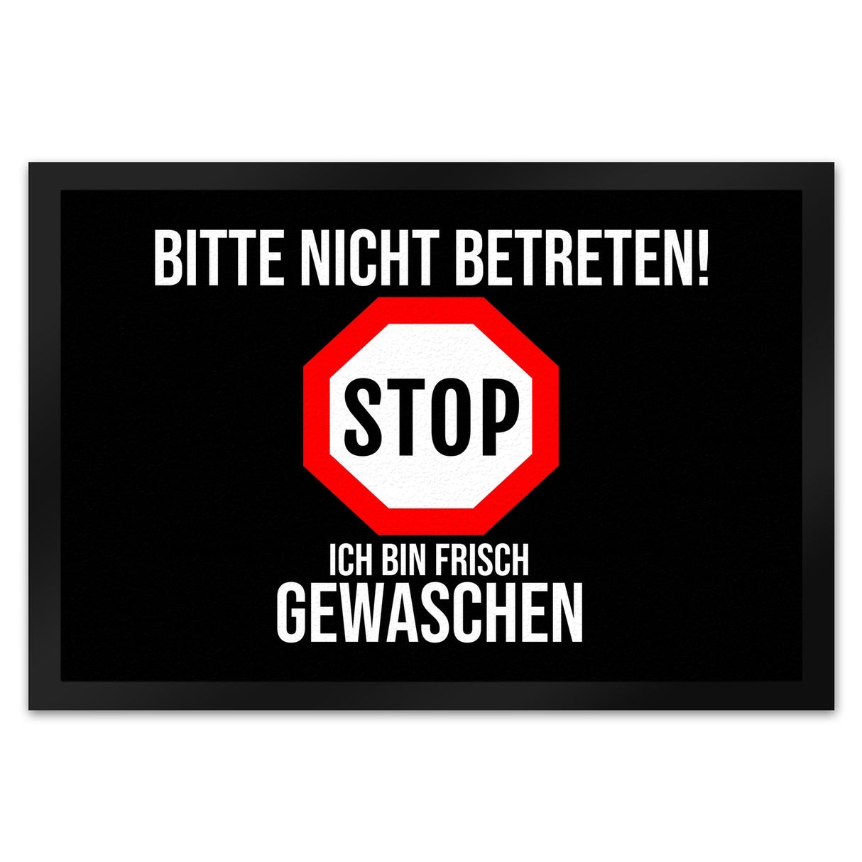 Fußmatte in 35x50 cm mit Spruch Bitte nicht betreten - ich bin frisch gewaschen - Stop