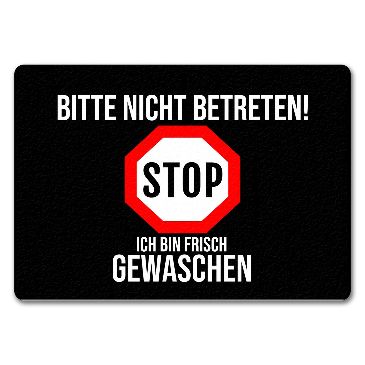 Fußmatte in 35x50 cm mit Spruch Bitte nicht betreten - ich bin frisch gewaschen - Stop