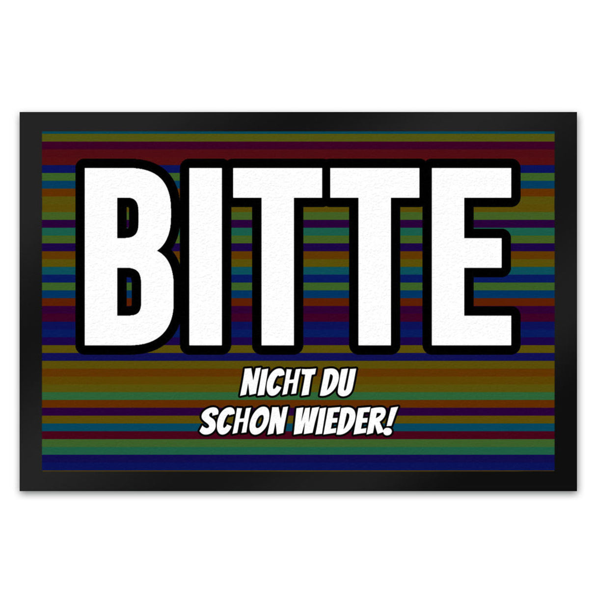 Fußmatte in 35x50 cm mit Spruch Bitte nicht du schon wieder!