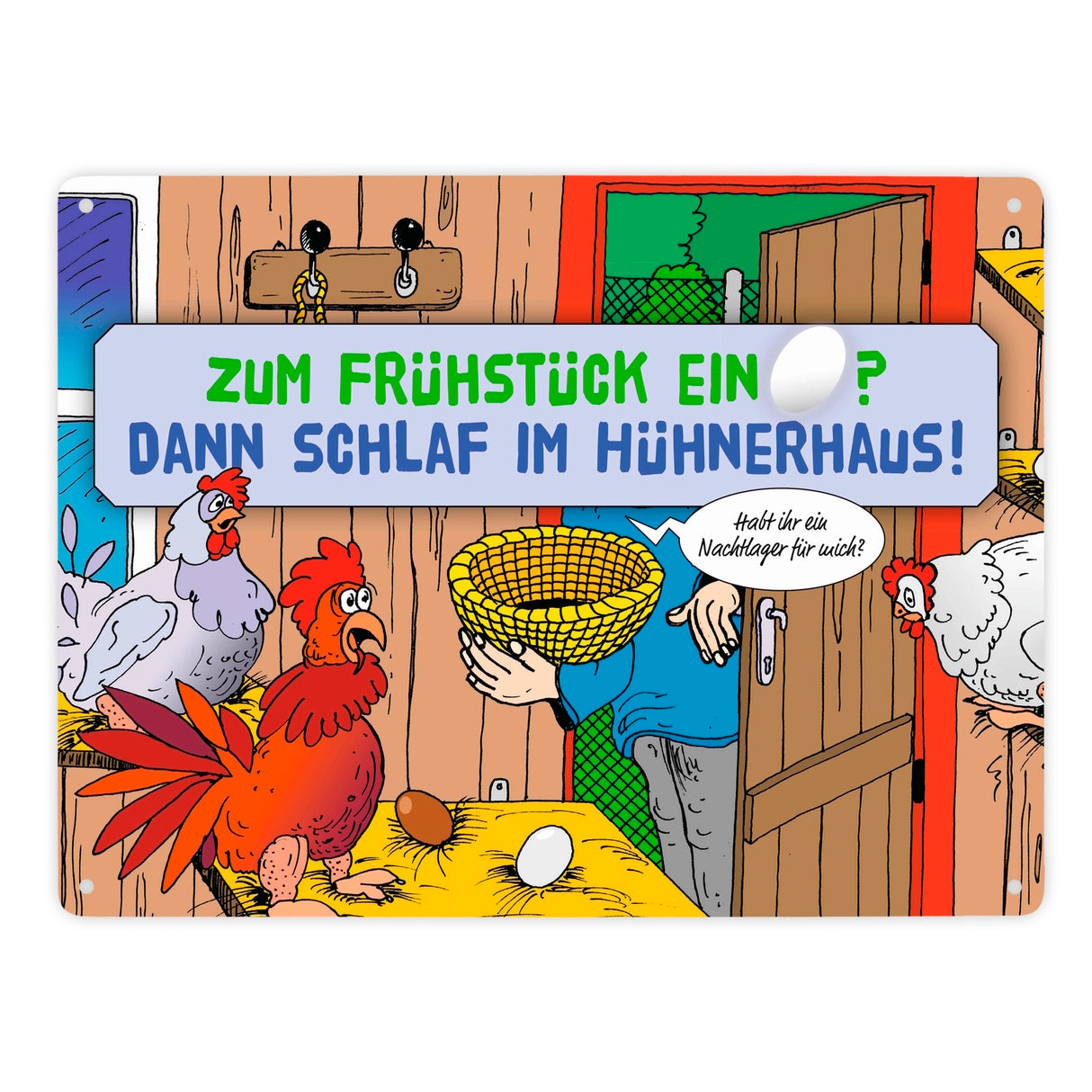 Ein Ei zum Frühstück - dann schlaf im Hühnerhaus Comic Metallschild mit Spruch