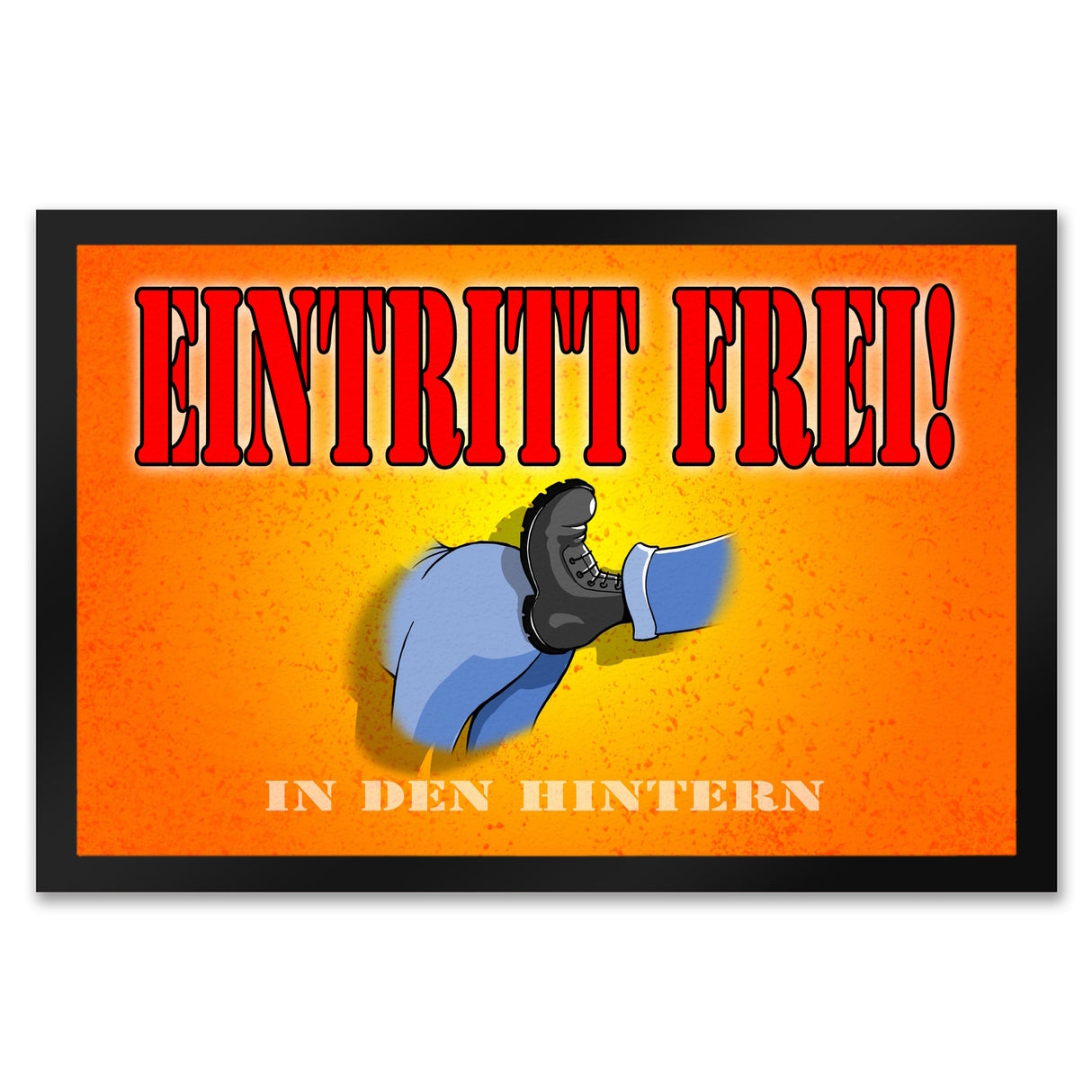Fußmatte Eintritt frei - in den Hintern mit lustigem Comic-Arschtritt Symbol