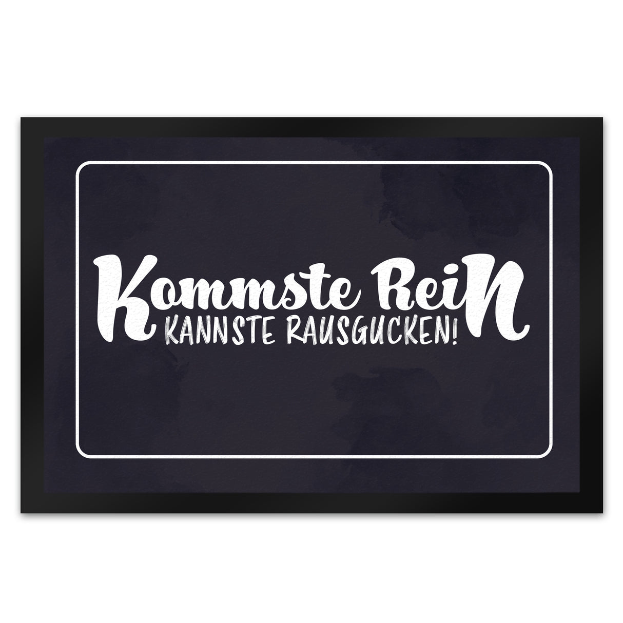 Fußmatte mit lustigem Spruch - Kommste rein kannste rausgucken