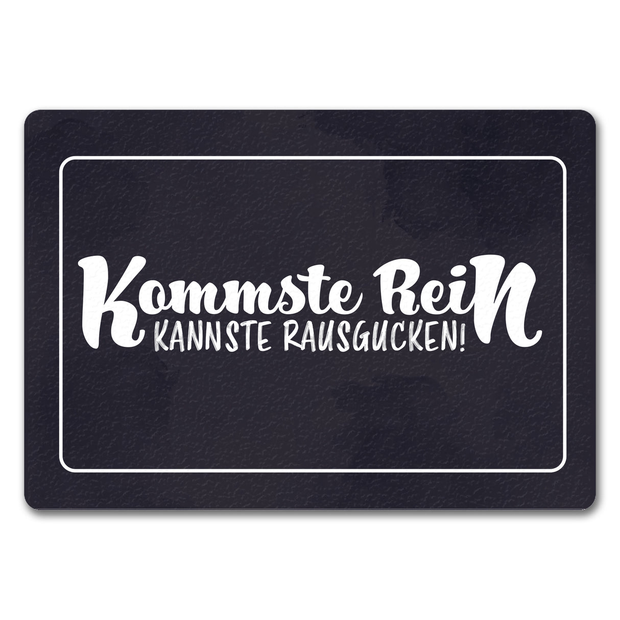 Fußmatte mit lustigem Spruch - Kommste rein kannste rausgucken