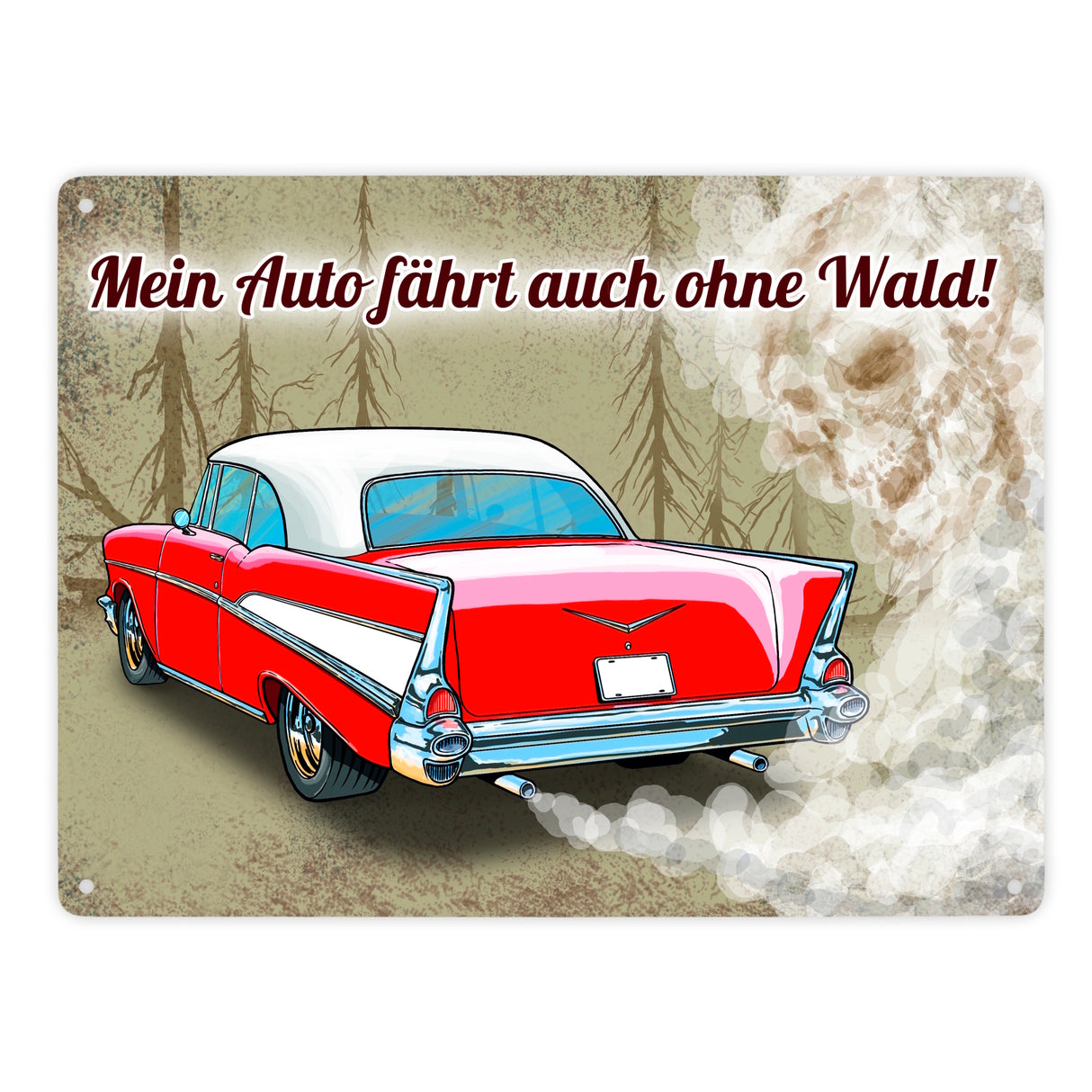 Metallschild mit Auto Motiv und Spruch Mein Auto fährt auch ohne Wald