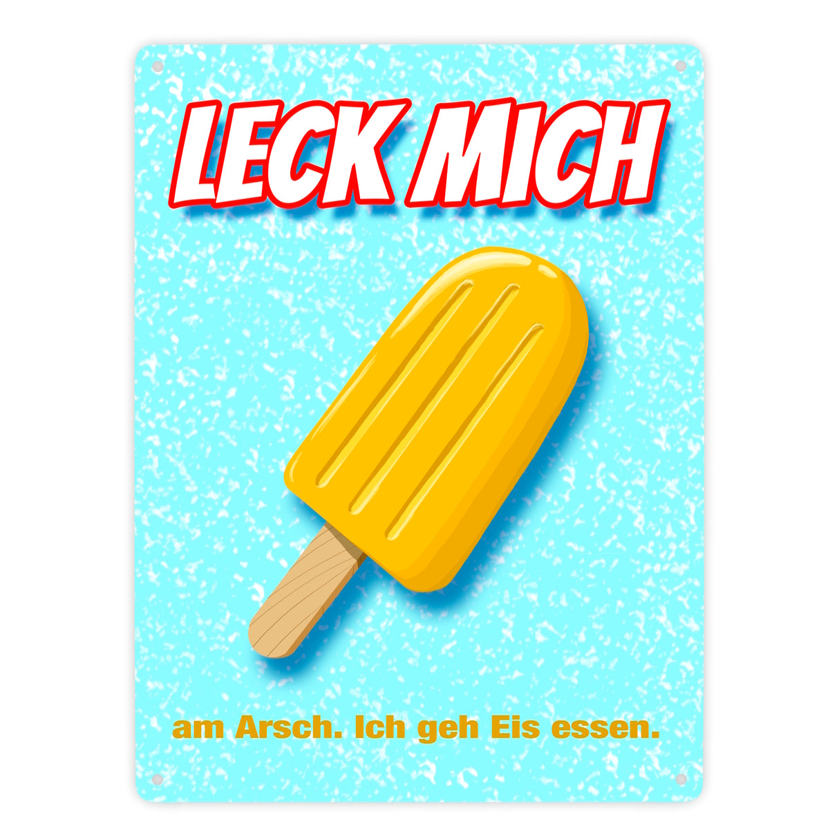 Metallschild mit Eis Motiv - Leck mich am Arsch. Ich geh Eis essen.