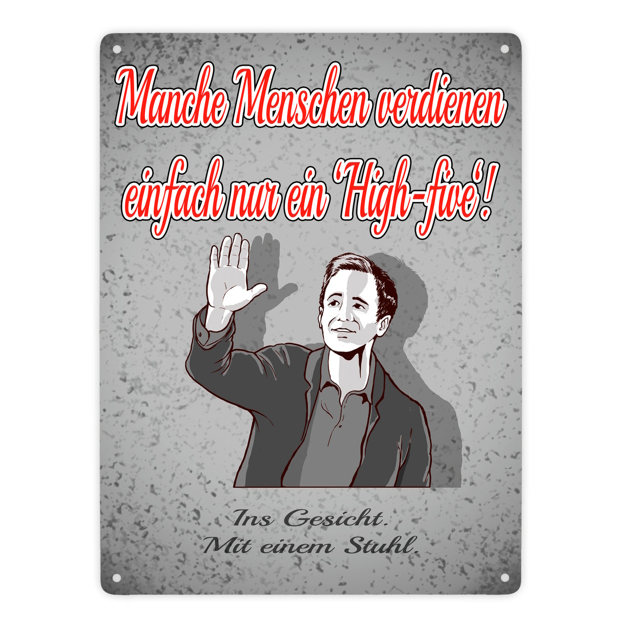 Metallschild mit Spruch: Manche Menschen verdienen ein High-five