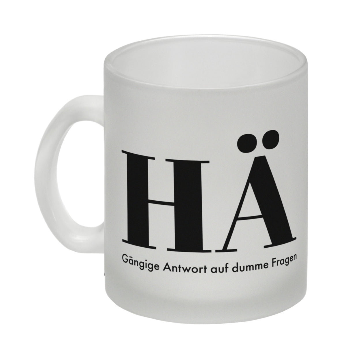 Kaffeebecher mit lustigem Spruch - HÄ: Gängige Antwort auf dumme Fragen
