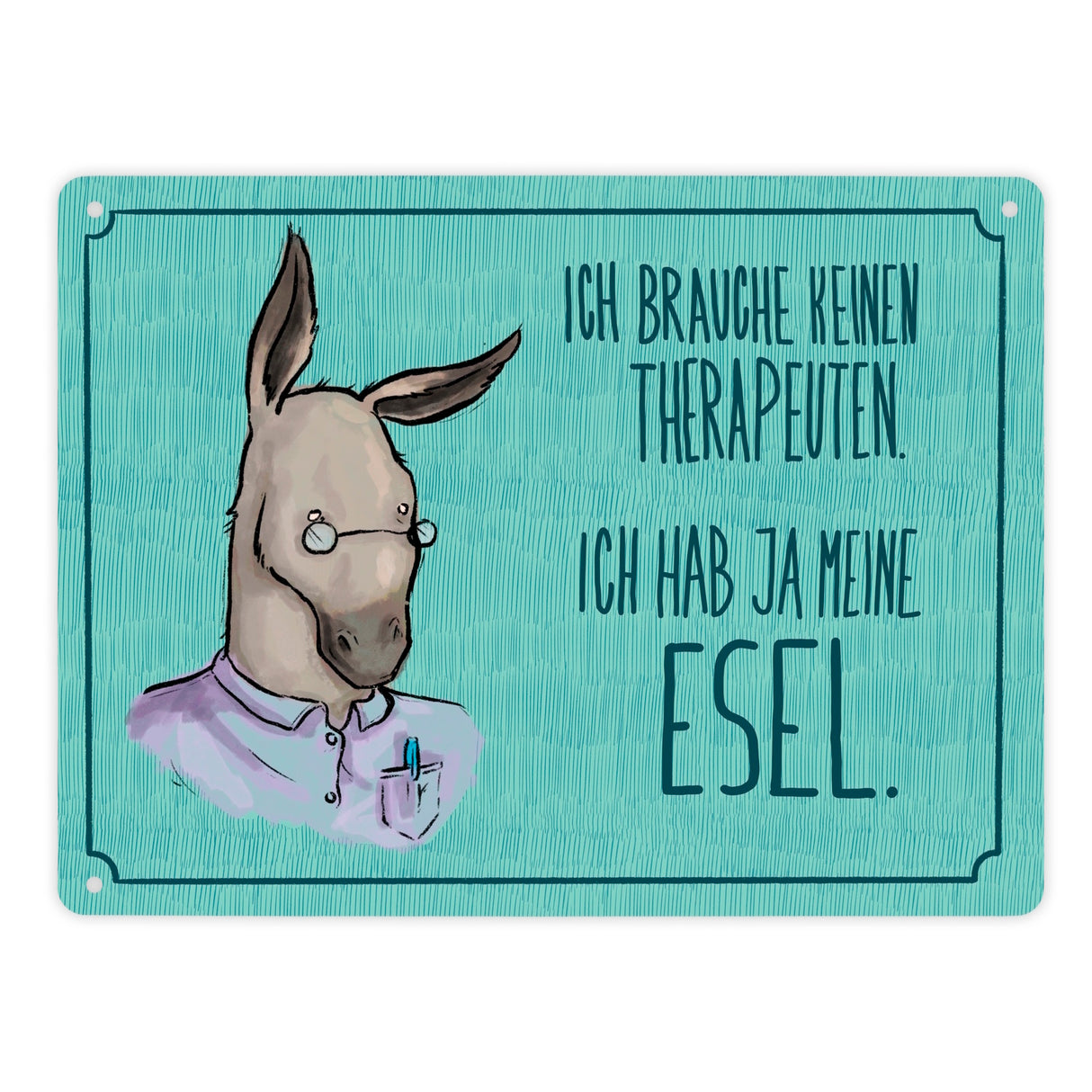 Metallschild mit Spruch - Ich brauche keinen Therapeuten. Ich hab ja meine Esel