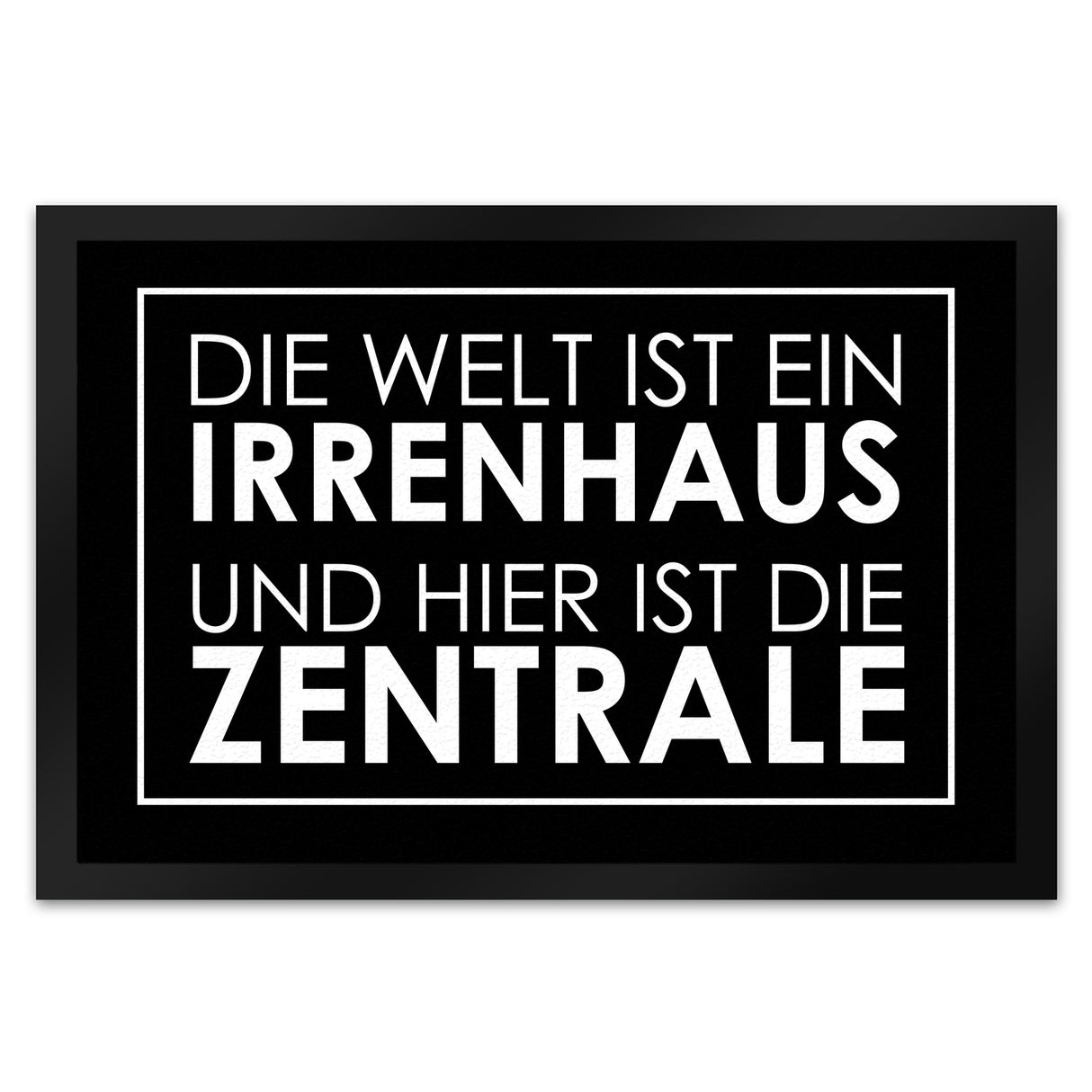 Fußmatte - Die Welt ist ein Irrenhaus und hier ist die Zentrale