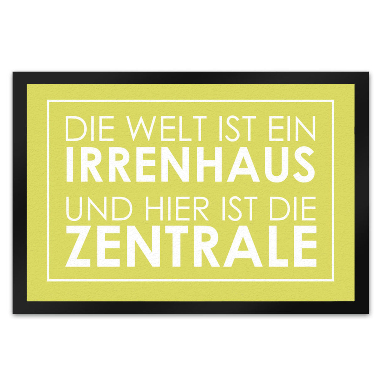 Fußmatte - Die Welt ist ein Irrenhaus und hier ist die Zentrale