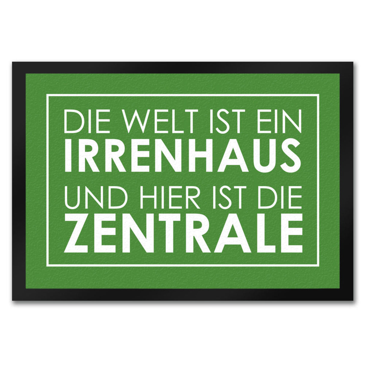 Fußmatte - Die Welt ist ein Irrenhaus und hier ist die Zentrale