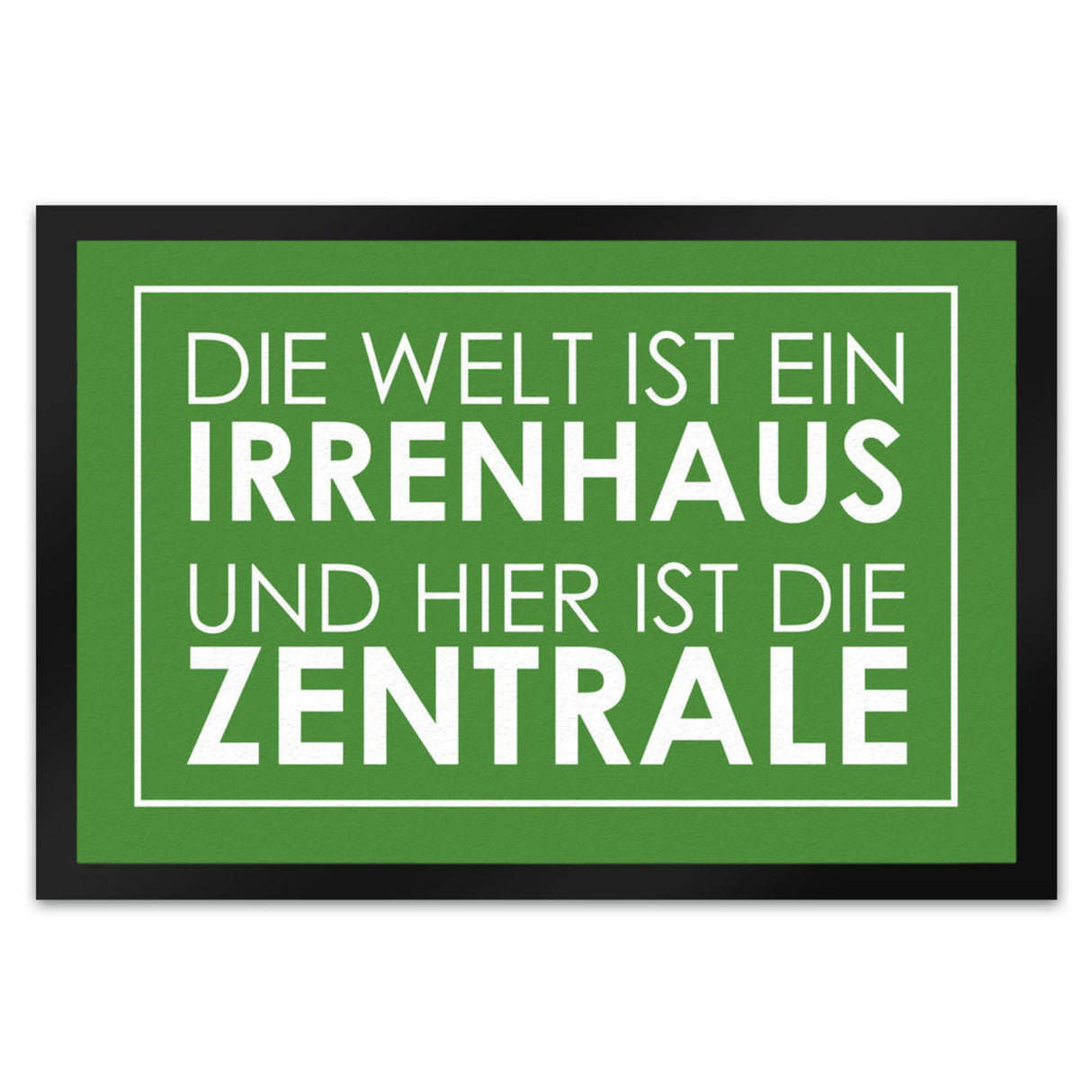 Fußmatte - Die Welt ist ein Irrenhaus und hier ist die Zentrale