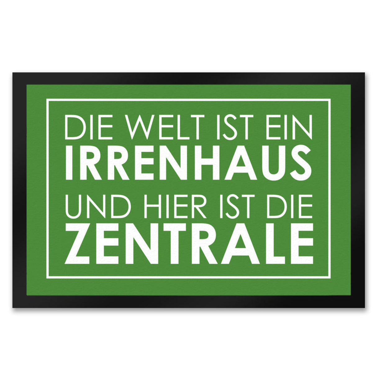Fußmatte - Die Welt ist ein Irrenhaus und hier ist die Zentrale