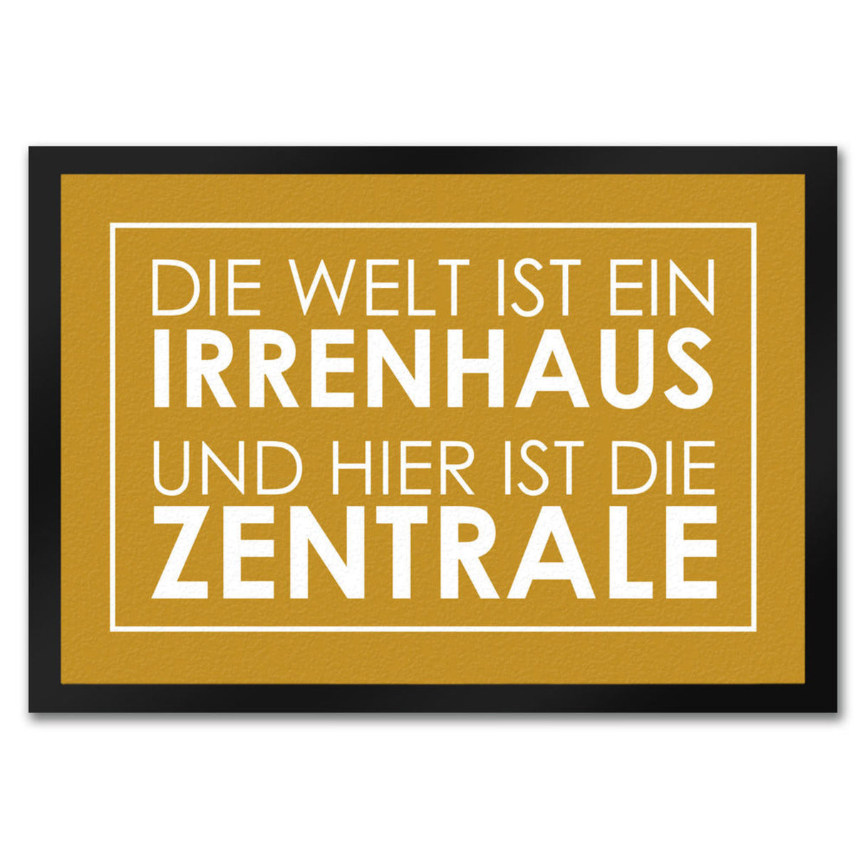 Fußmatte - Die Welt ist ein Irrenhaus und hier ist die Zentrale
