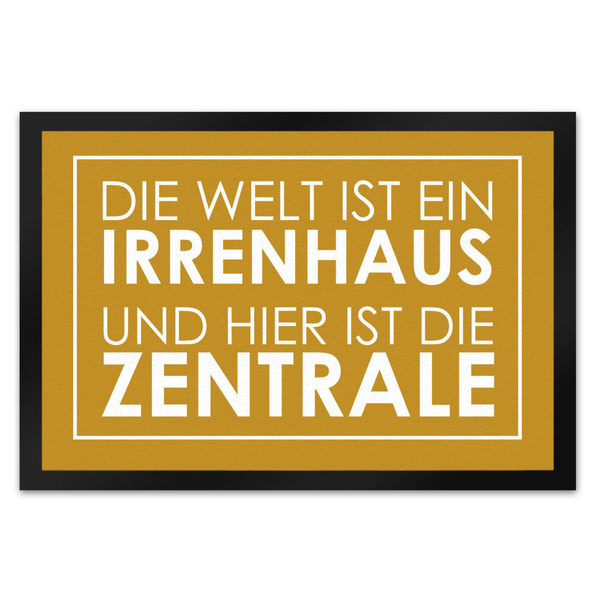 Fußmatte - Die Welt ist ein Irrenhaus und hier ist die Zentrale
