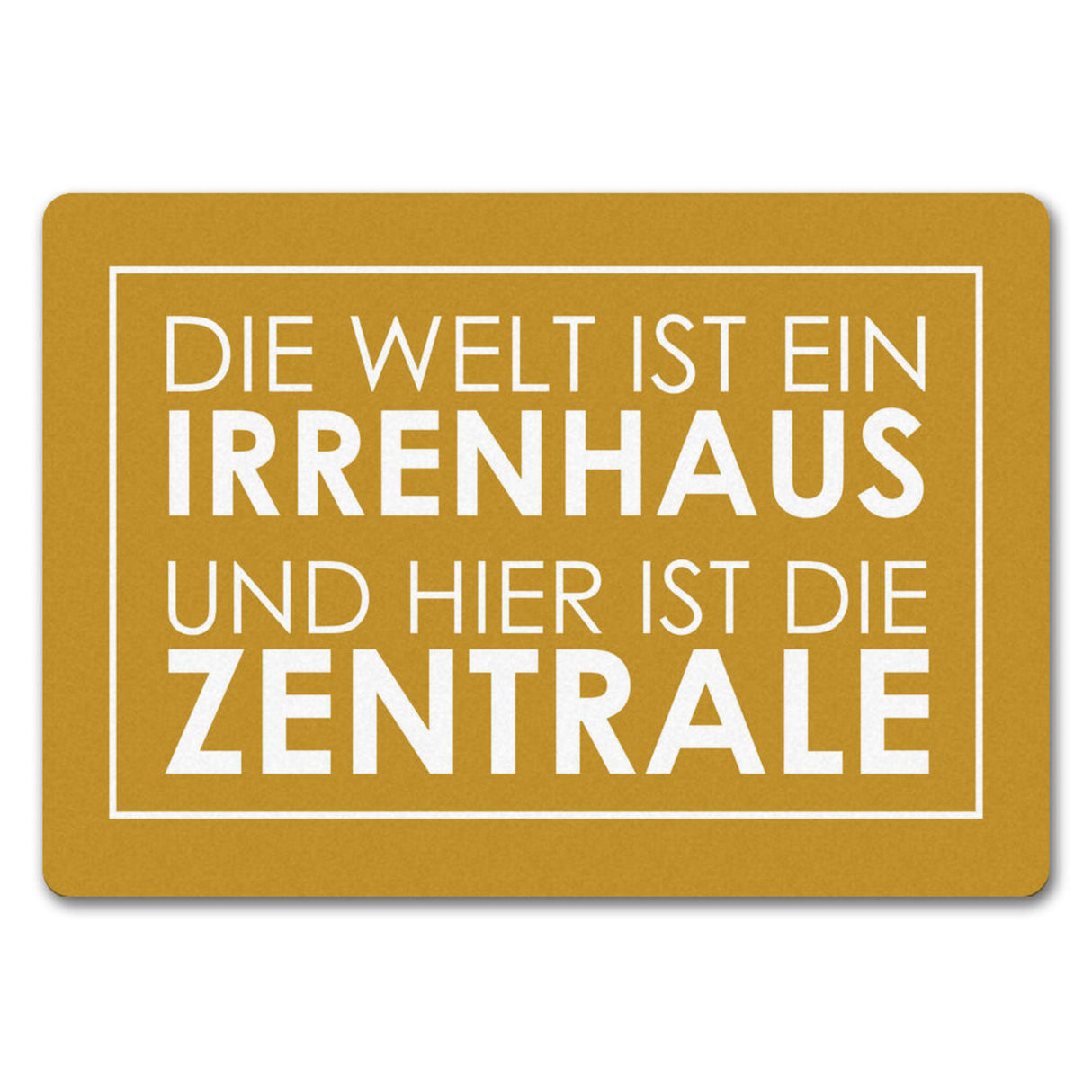 Fußmatte - Die Welt ist ein Irrenhaus und hier ist die Zentrale