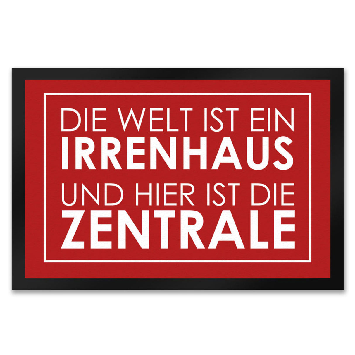 Fußmatte - Die Welt ist ein Irrenhaus und hier ist die Zentrale