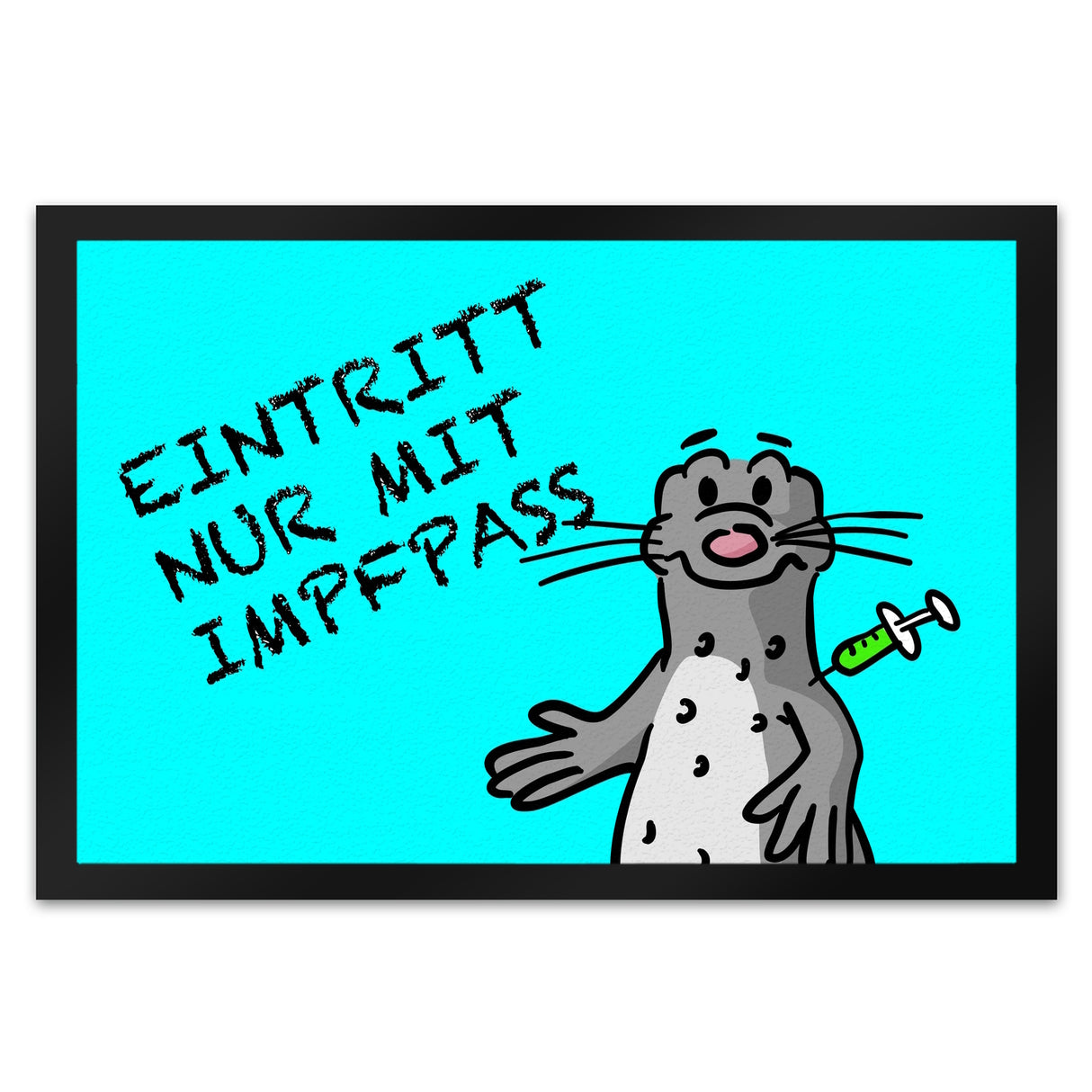 Eintritt nur mit Impfpass Fußmatte mit geimpften Seeleopard