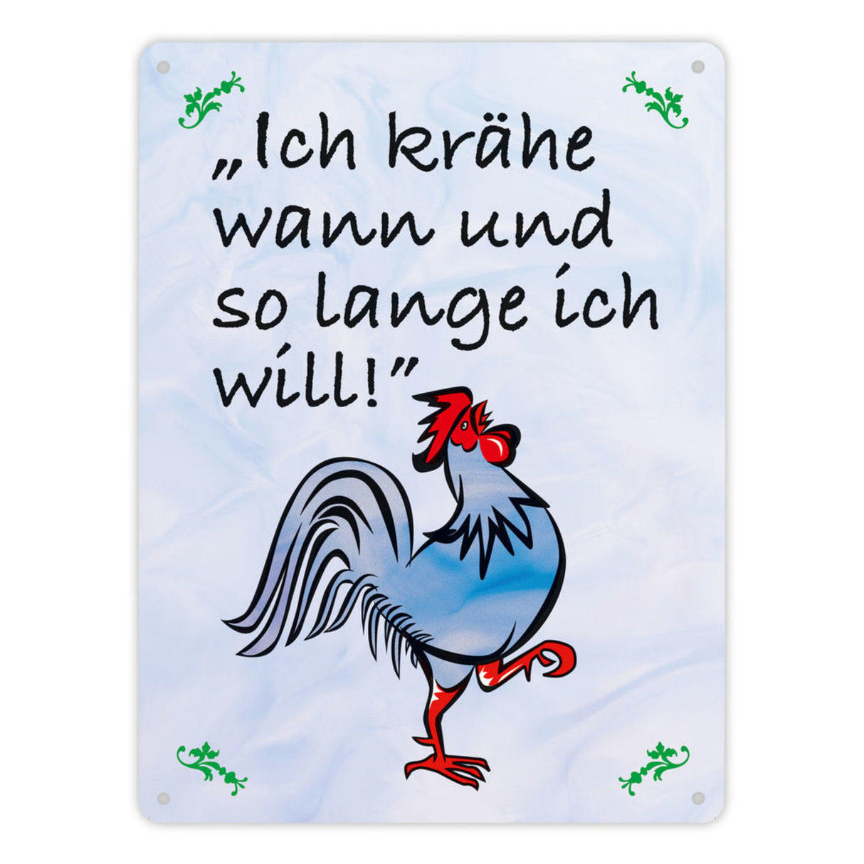 Metallschild mit Hahn und Spruch: Ich krähe wann und so lange ich will