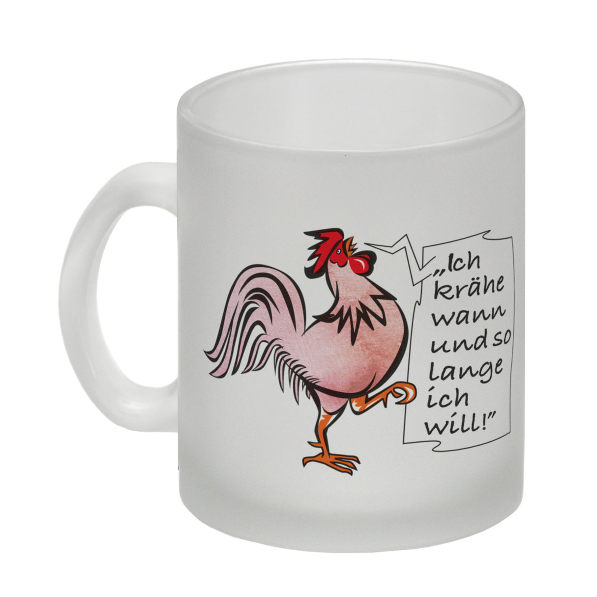 Kaffeebecher mit Hahn Motiv und Spruch: Ich krähe so lange ich will!