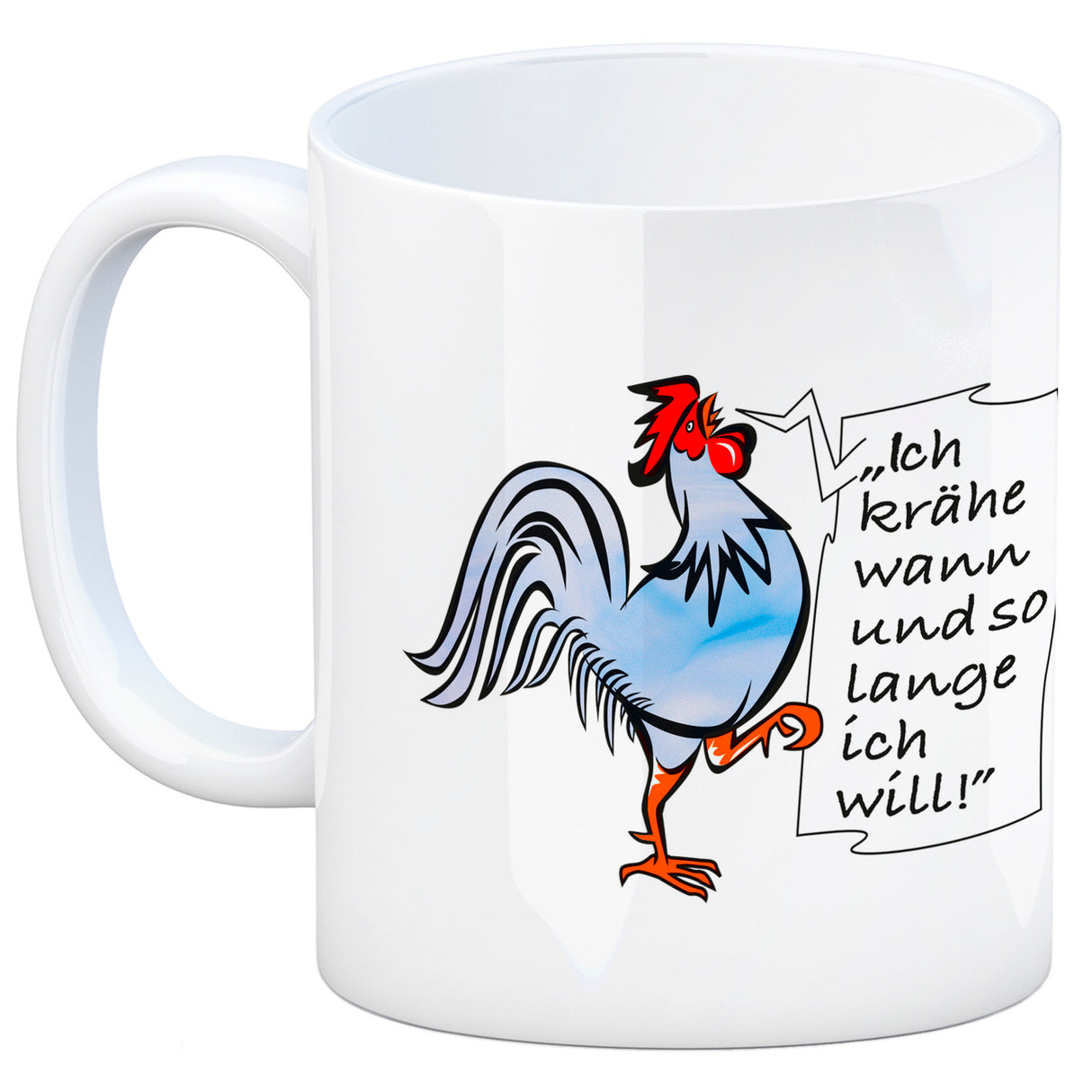 Kaffeebecher mit Hahn Motiv und Spruch: Ich krähe so lange ich will!