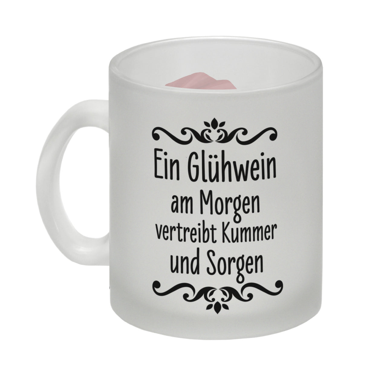 Ein Glühwein am Morgen vertreibt Kummer und Sorgen lustige Glühweintasse