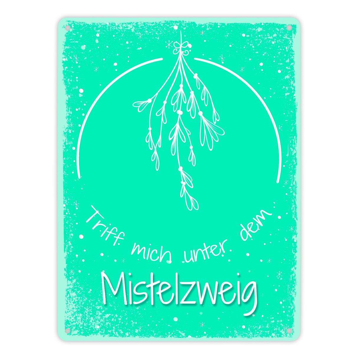 Triff mich unter dem Mistelzweig Metallschild