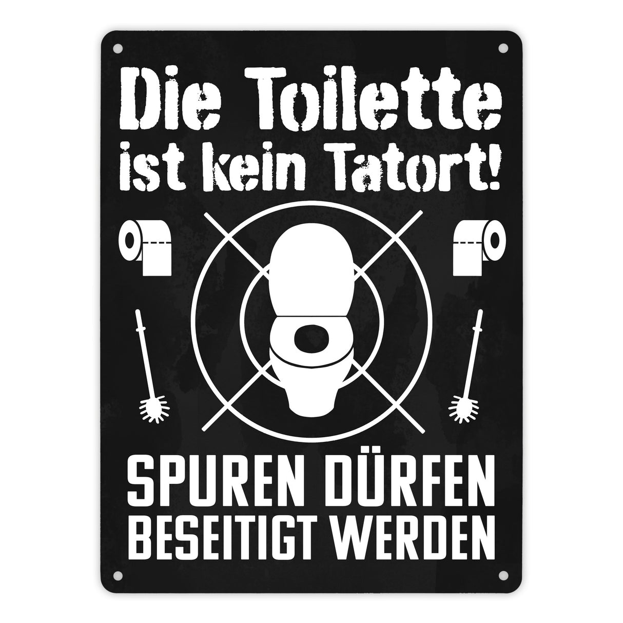 Die Toilette ist kein Tatort Spuren dürfen beseitigt werden Metallschild in 15x20 cm