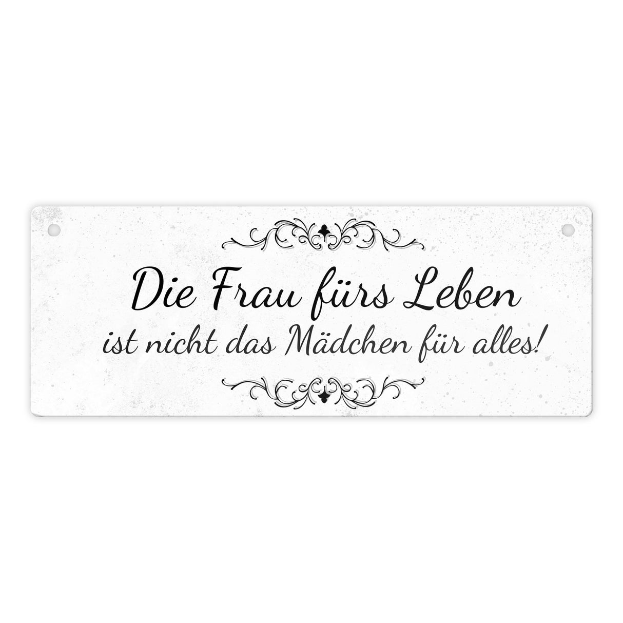 Die Frau fürs Leben ist nicht das Mädchen für alles Metallschild