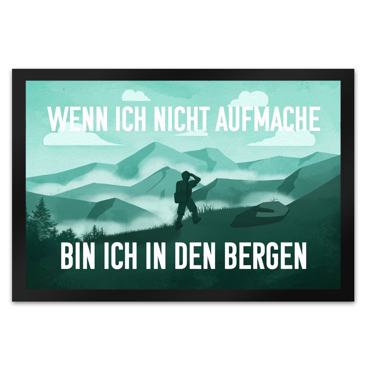 Wenn ich nicht aufmache bin ich in den Bergen Fußmatte mit Bergmotiv