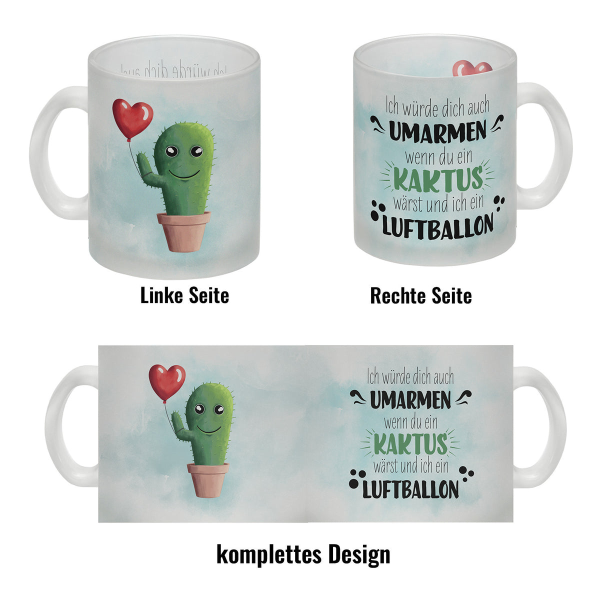 Würde dich umarmen wenn du ein Kaktus wärst und ich ein Luftballon Kaffeebecher