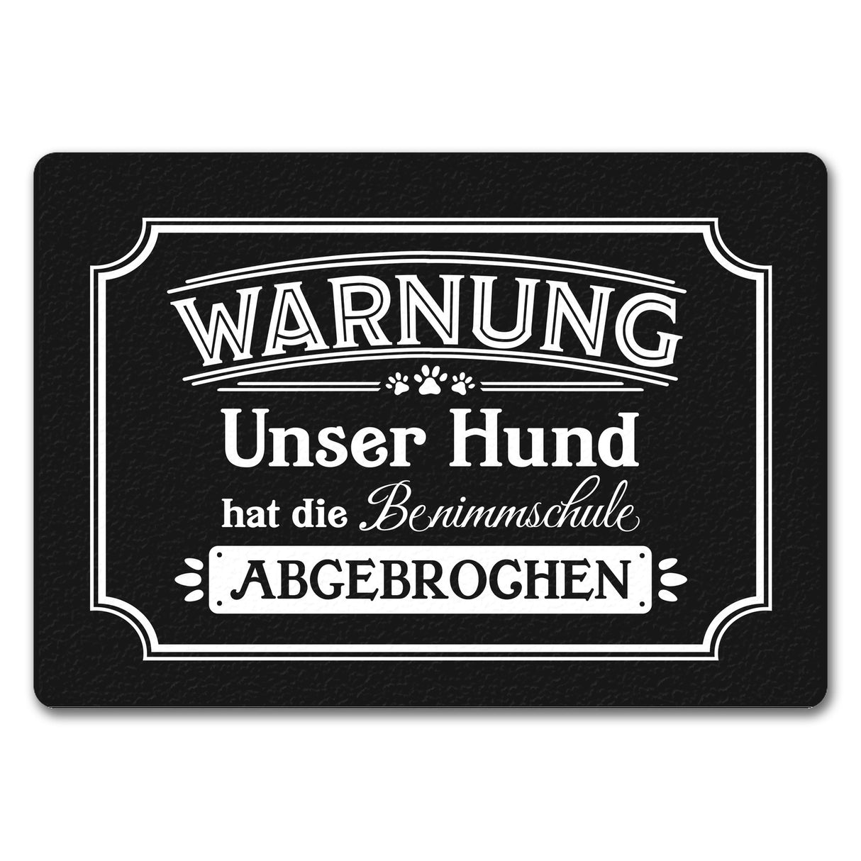 Warnung - Unser Hund hat die Benimmschule abgebrochen Fußmatte