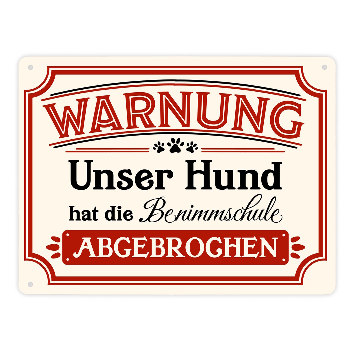 Warnung - Unser Hund hat die Benimmschule abgebrochen Metallschild