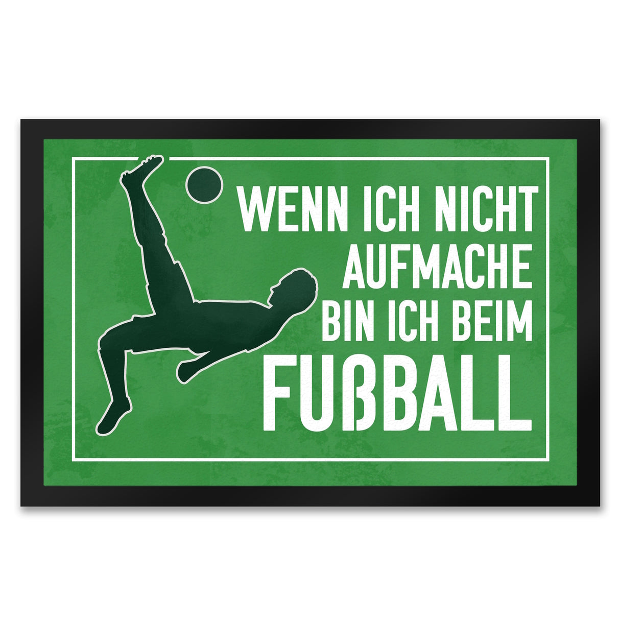 Wenn ich nicht aufmache, bin ich beim Fußball Fußmatte für Fußballfans