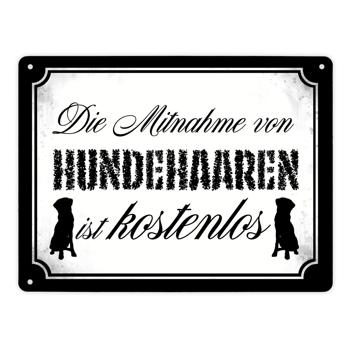 Die Mitnahme von Hundehaaren ist kostenlos Metallschild