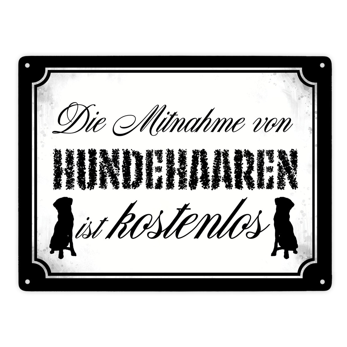 Die Mitnahme von Hundehaaren ist kostenlos Metallschild