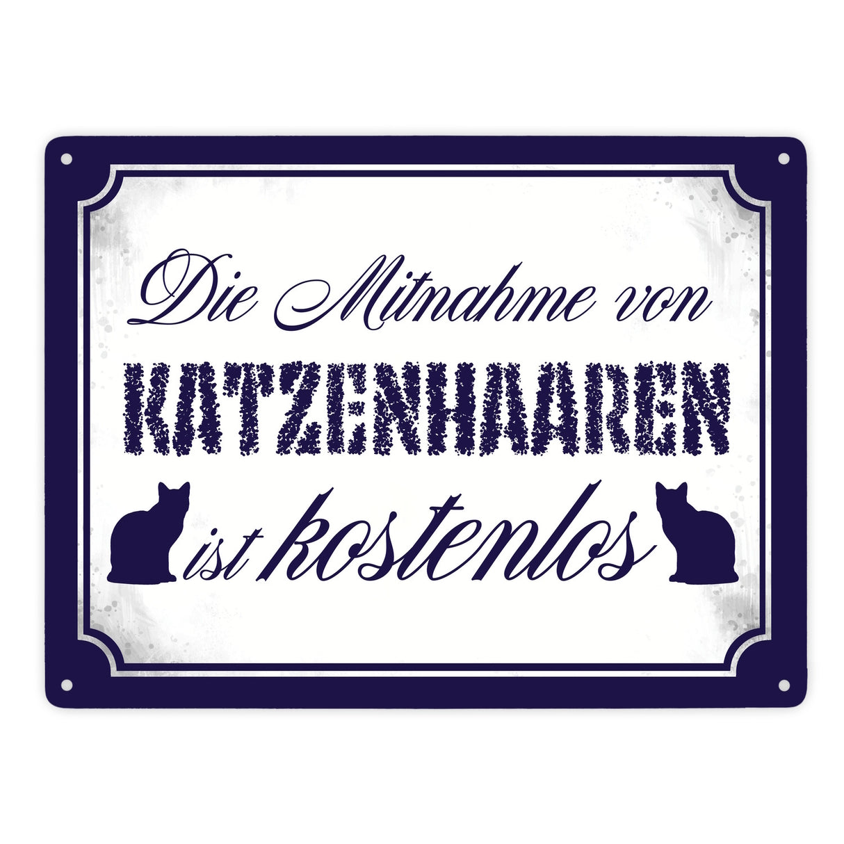 Die Mitnahme von Katzenhaaren ist kostenlos Metallschild